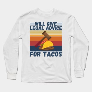 Will give legal advice for tacos Long Sleeve T-Shirt